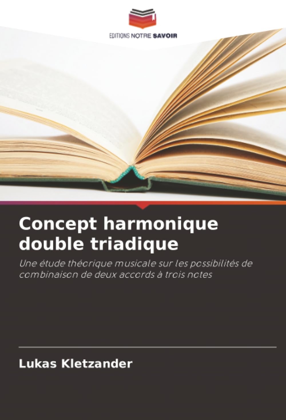 Concept harmonique double triadique: Une étude théorique musicale sur les possibilités de combinaison de deux accords à trois notes