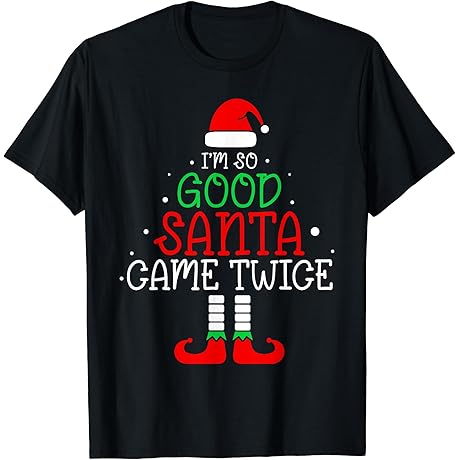 I'm So Good Santa Came Twice