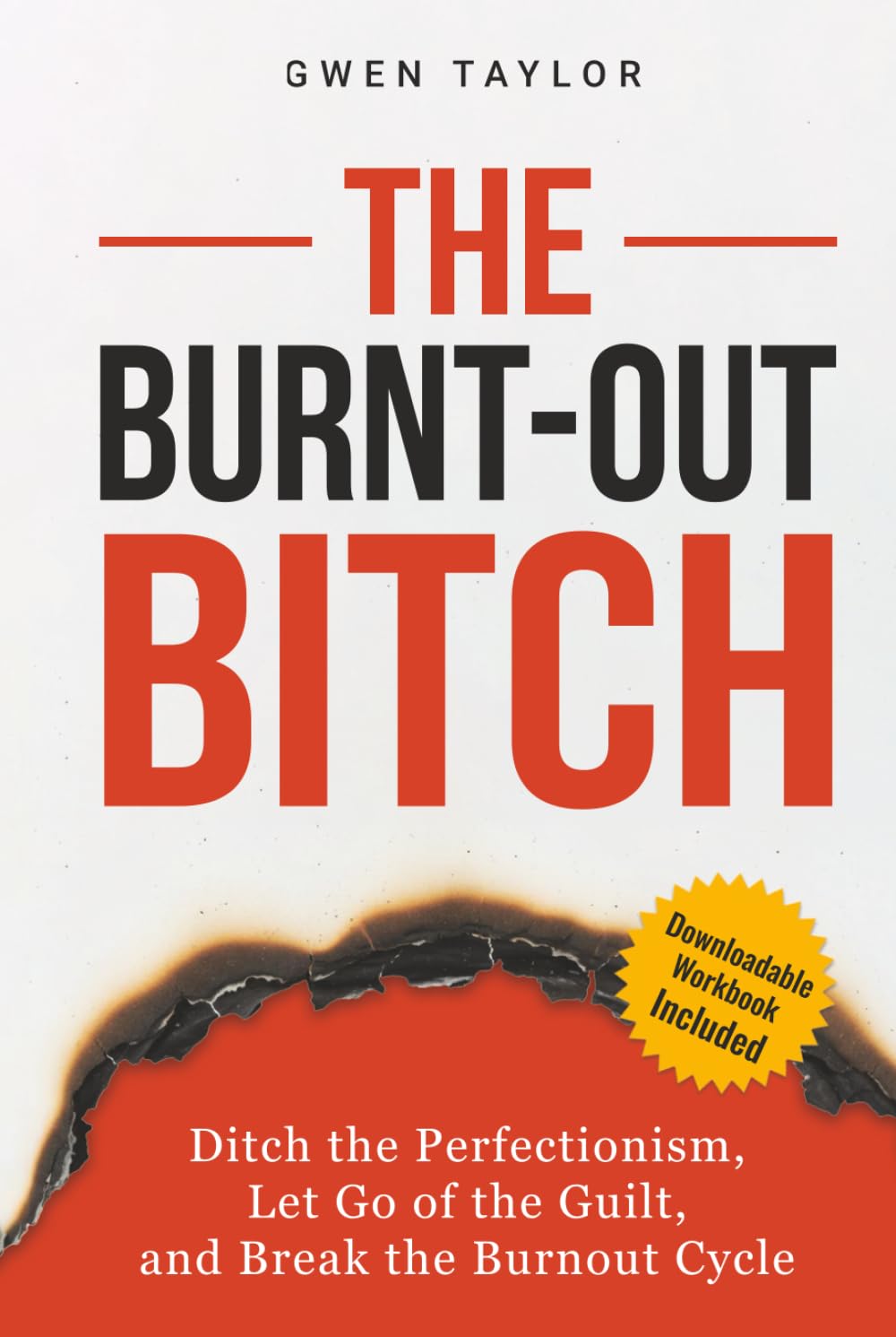 The Burnt-Out Bitch: Ditch the Perfectionism, Let Go of the Guilt, and Break the Burnout Cycle (The Regulated Woman Series)