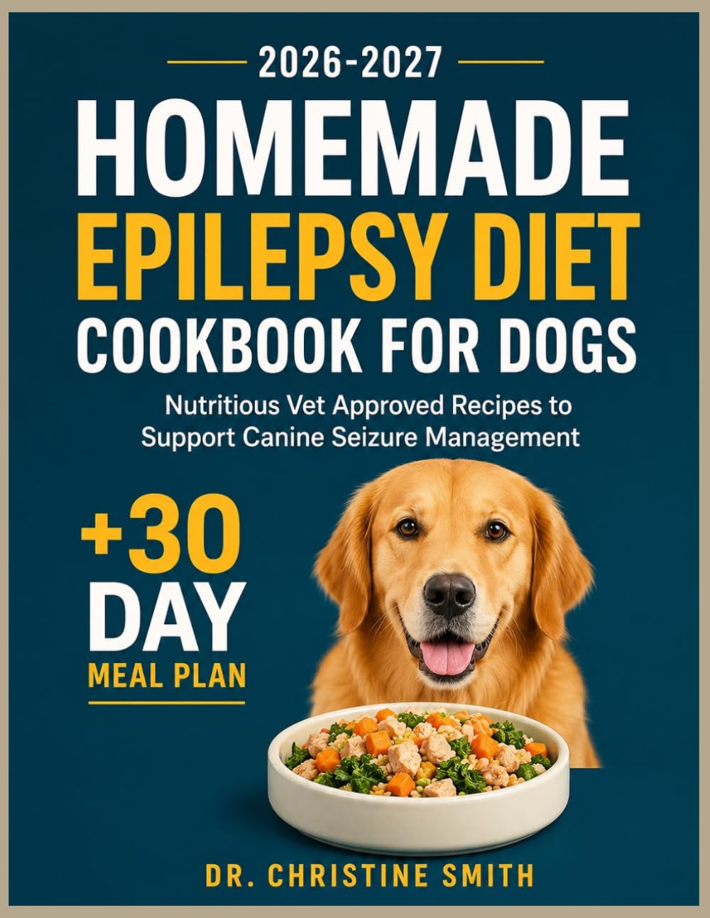 Homemade Epilepsy Diet Cookbook for Dogs: Nutritious Vet Approved Recipes to Support Canine Seizure Management