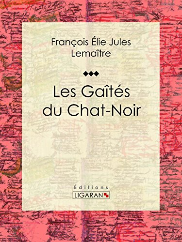 Les Gaites Du Chat Noir Classique De La Litterature Francaise French Edition Kindle Edition By Lemaitre Jules Ligaran Bofa Gus Literature Fiction Kindle Ebooks Amazon Com