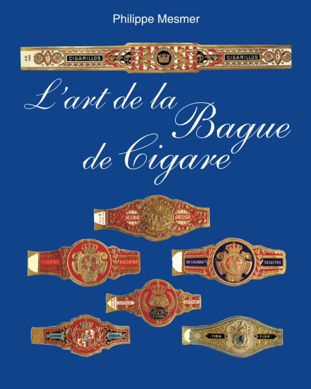 L’Art De La Bague De Cigare: Petites œuvres d'art, grande passion : l'univers des bagues de cigares dans le miroir de la culture des collectionneurs