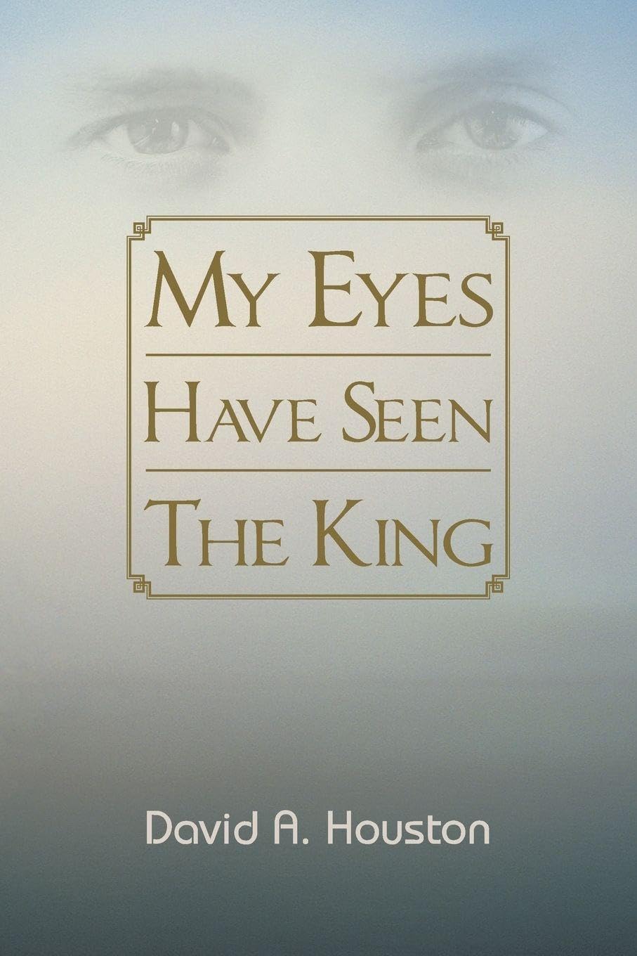 My Eyes Have Seen The King