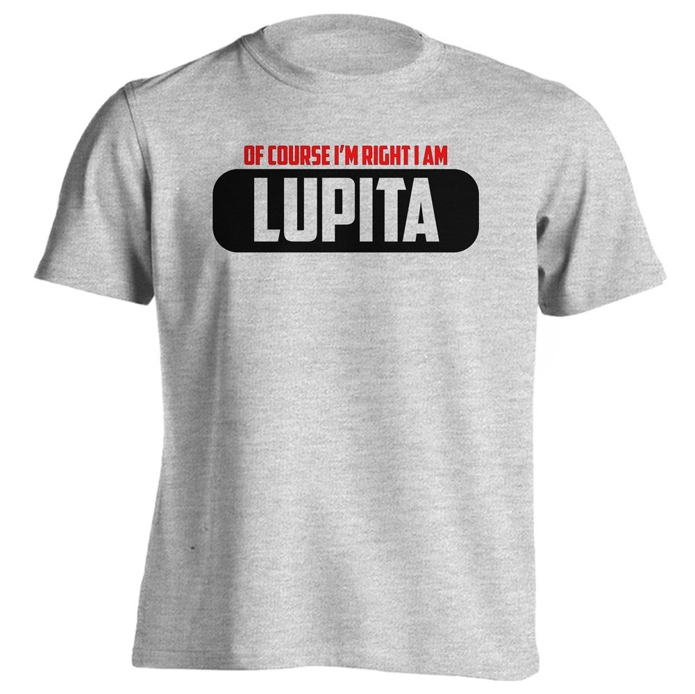 4Ink Adult Funny - of Course Im Right I Am Lupita - T-Shirt