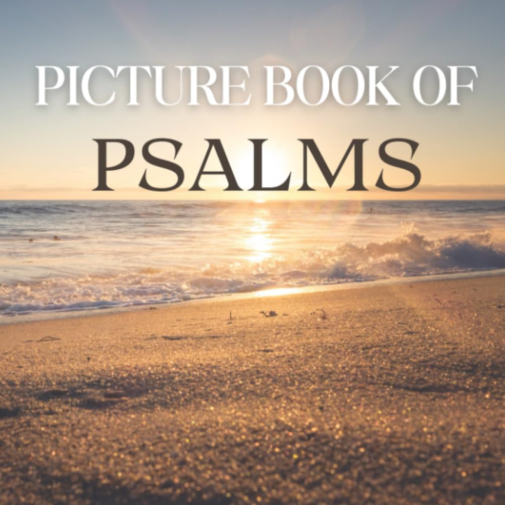 The Picture Book of Psalms Edition: Nurturing the Soul - An Uplifting Gift for Alzheimer's Patients and Seniors with Dementia | Christian Inspiration and Serenity Through Artful Psalms