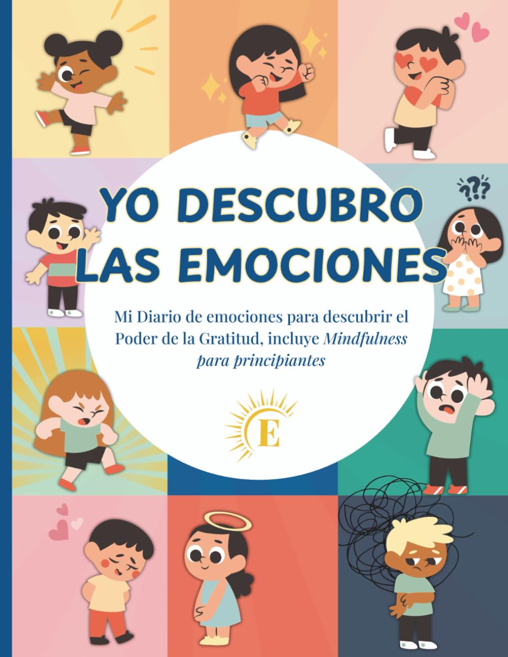 Yo descubro las emociones Diario de hábitos saludables para niños de 6 a 10 años: Mi diario de emociones para descubrir el poder de la gratitud, ... e incluye Mindfulness para principiantes