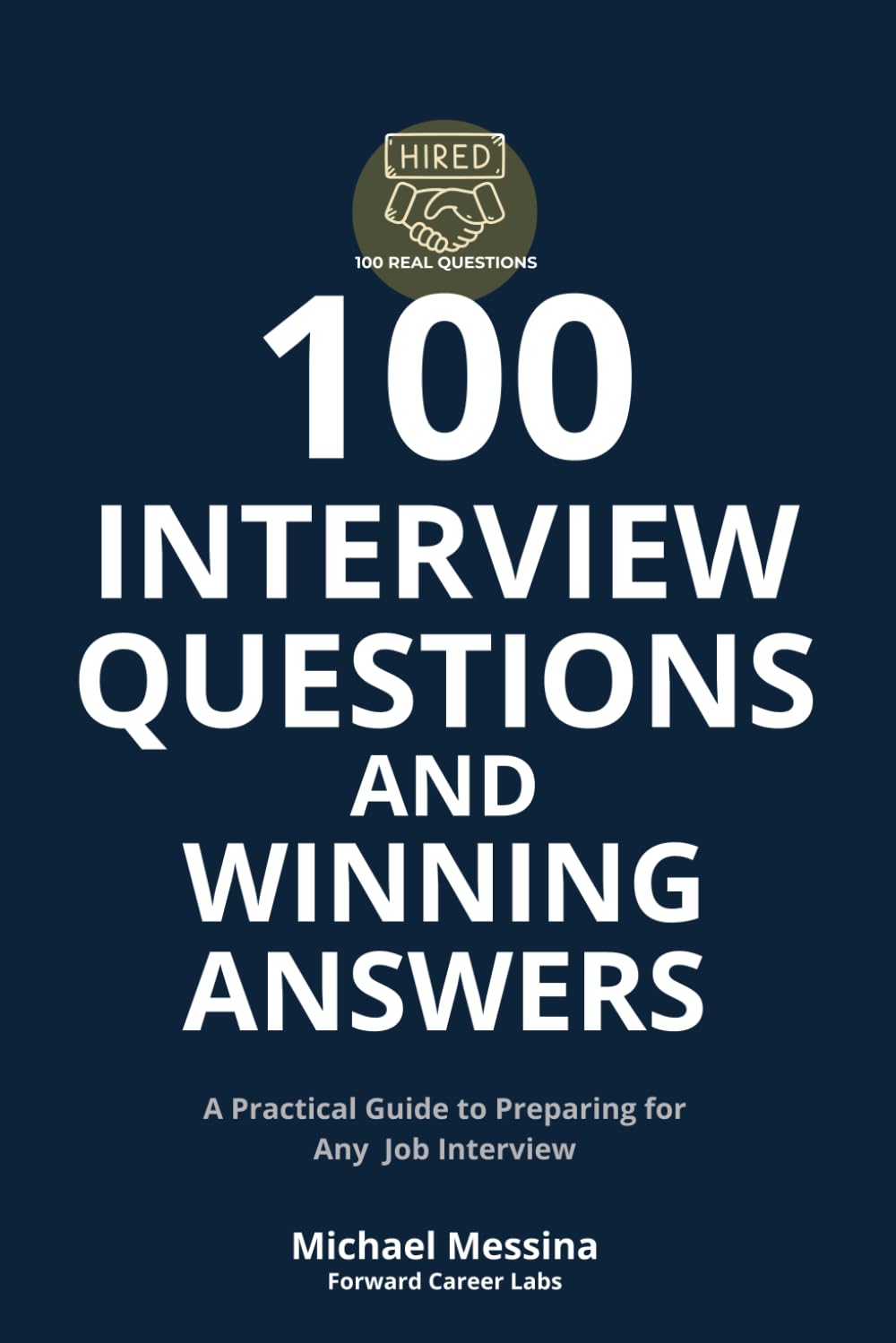 100 Interview Questions and Winning Answers: A Practical Guide to Preparing for Any Job Interview