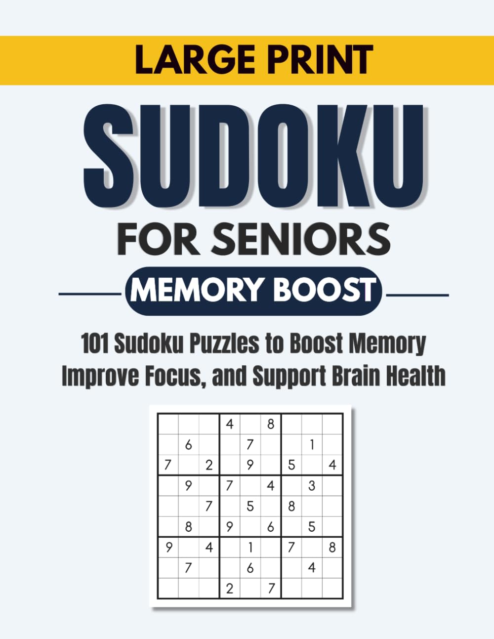 Large Print Sudoku for Seniors: 101 Sudoku Puzzles to Boost Memory, Improve Focus and Support Brain Health