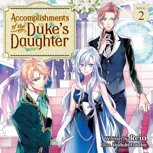 Accomplishments of the Duke's Daughter (Light Novel), Vol. 2 by Reia episode artwork