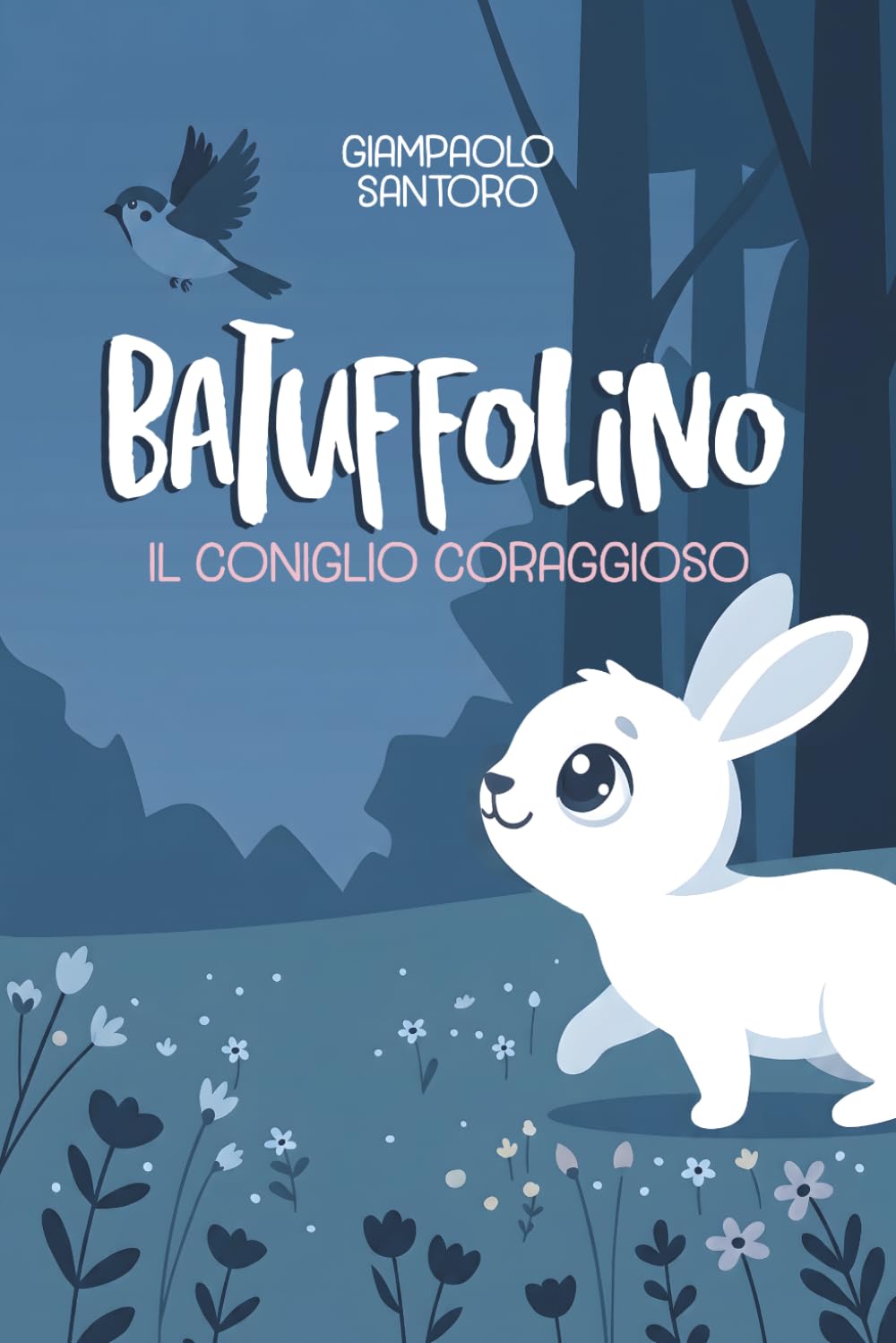 Batuffolino il coniglio coraggioso: Le avventure di un timido coniglietto e dei suoi amici del bosco. Racconti per bambini sul coraggio, l'amore e il valore dell'amicizia.