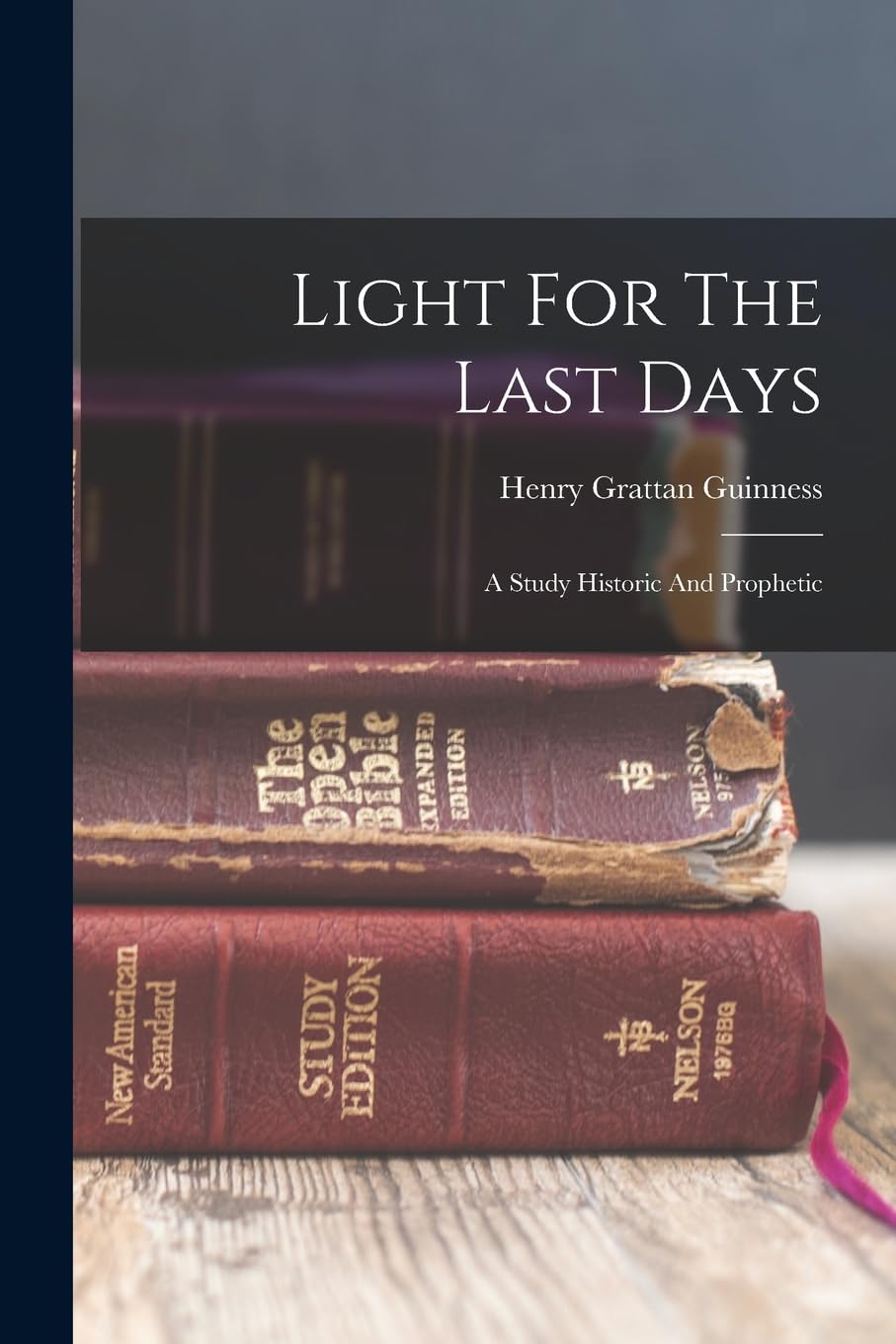 Light For The Last Days: A Study Historic And Prophetic