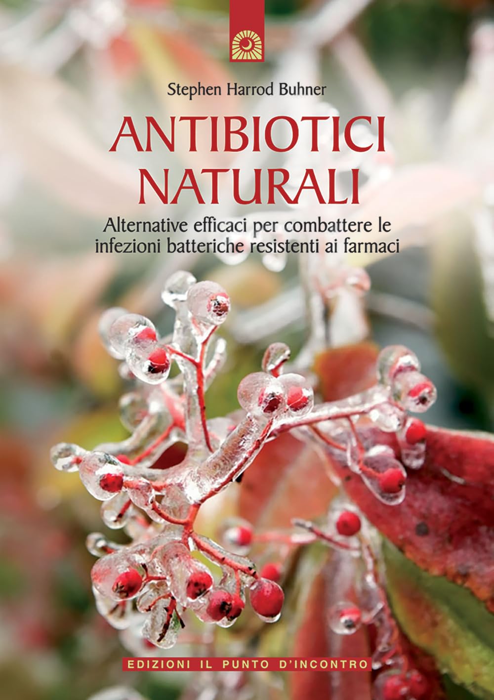 Antibiotici naturali. Alternative efficaci per combattere le infezioni batteriche resistenti ai farmaci - 4
