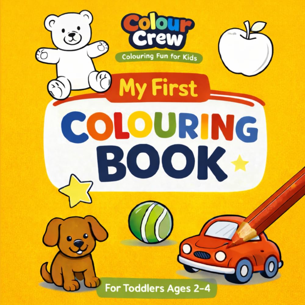 My First Colouring Book for Toddlers: Big, Simple Pictures for Little Hands | Fun & Easy Colouring for Ages 2–4 (Colour Crew)