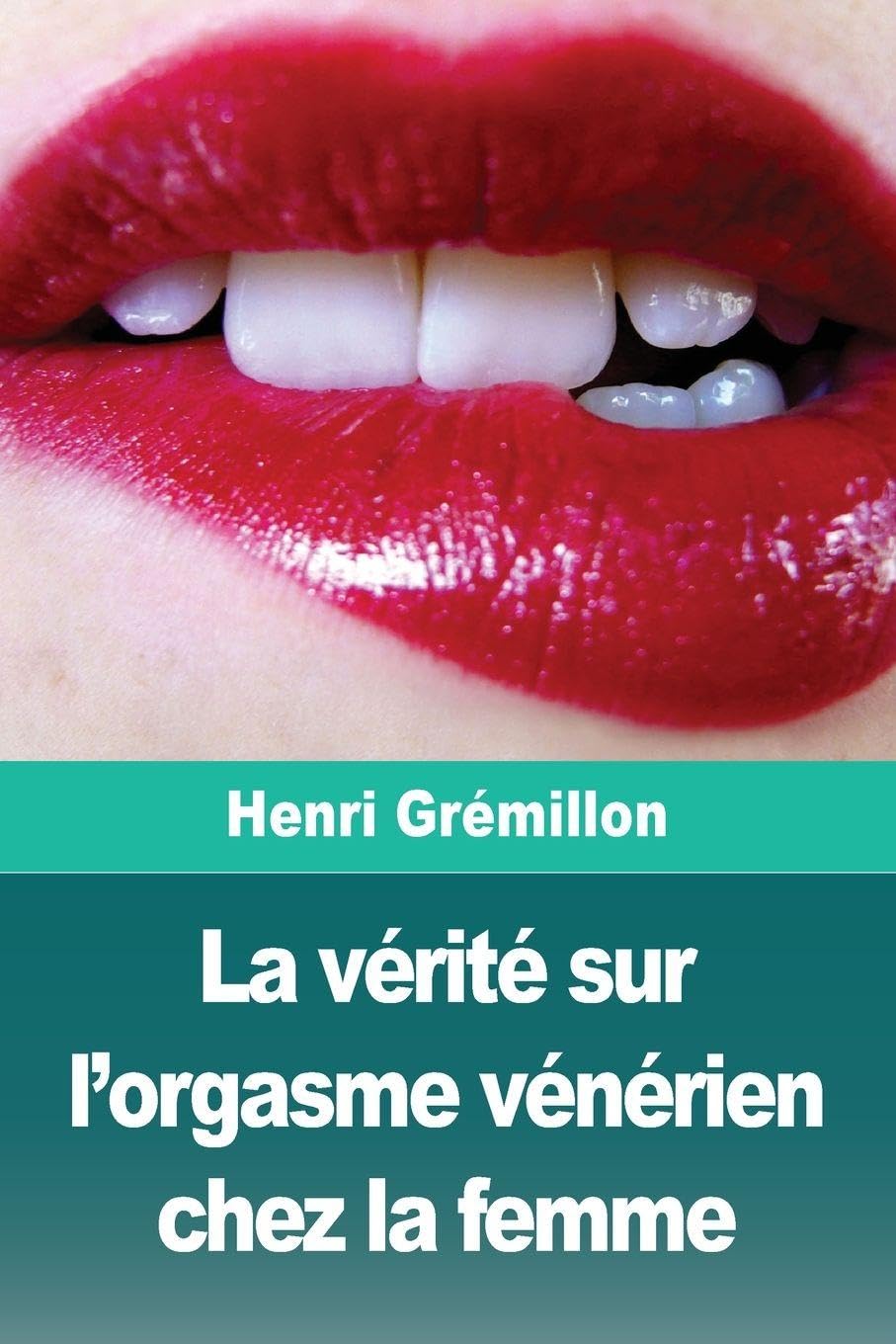 La vérité sur l'orgasme vénérien chez la femme