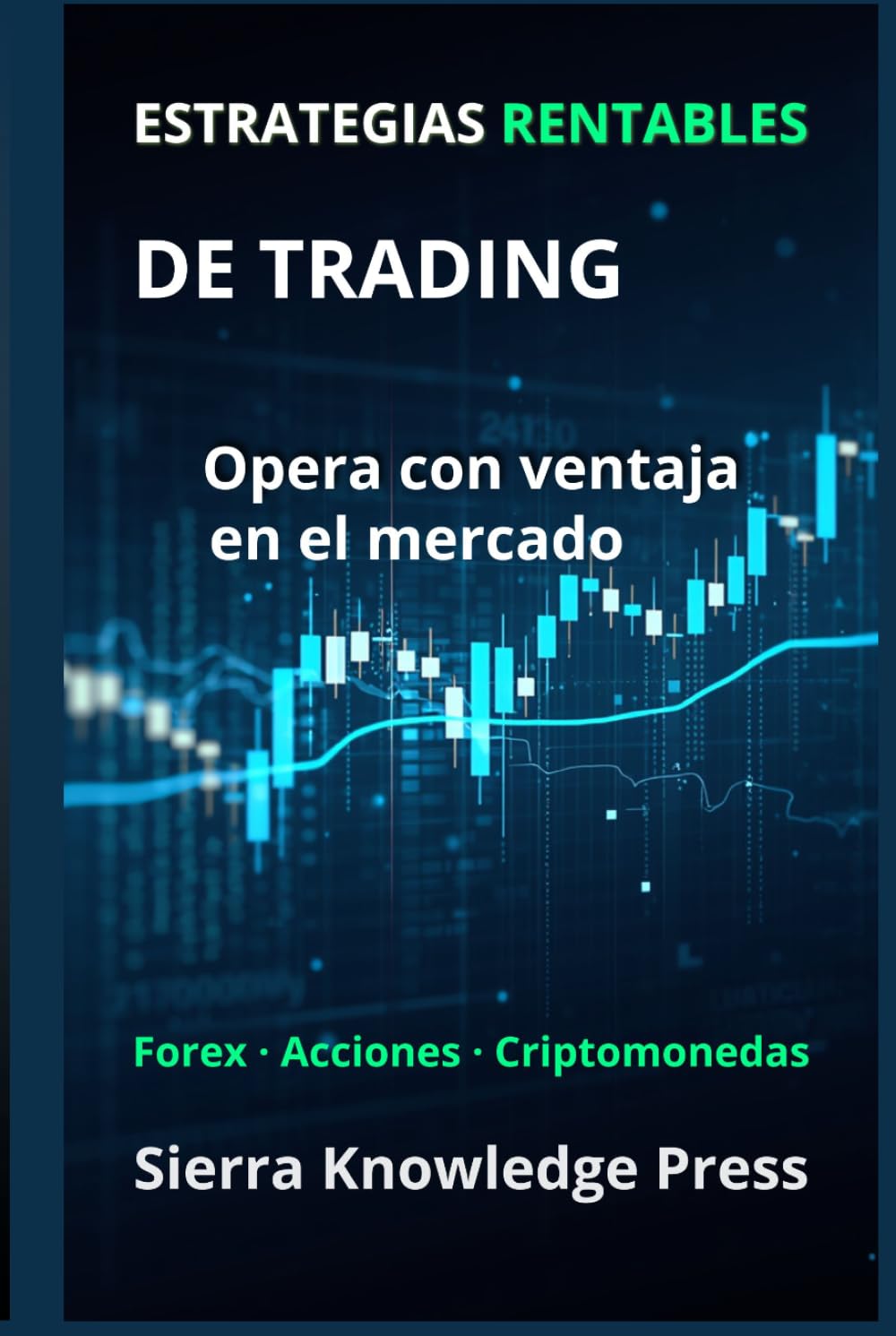 Estrategias Rentables de Trading: Guía Práctica con Sistemas Probados para Operar en Bolsa, Forex y Criptomonedas con Gestión del Riesgo, Disciplina y ... - Finanzas - Inversiones - Trading y Bolsa)