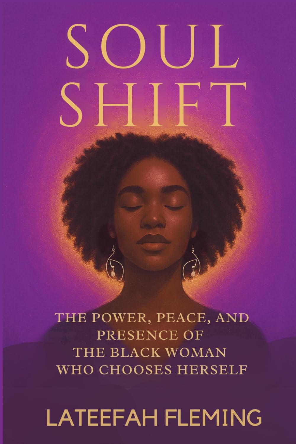 Soul Shift: THE POWER, PEACE, AND PRESENCE OF THE BLACK WOMAN WHO CHOOSES HERSELF      Paperback – December 17, 2025