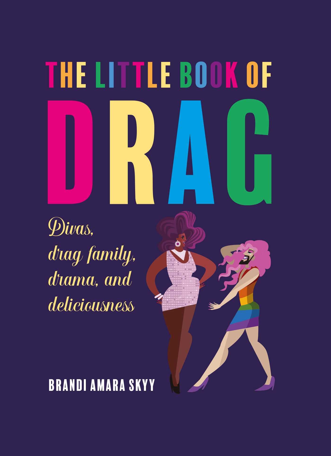 The Little Book of Drag: Divas, Drag Family,  by Brandi Amara Skyy HARDBACK