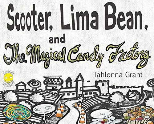 Scooter, Lima Bean, and The Magical Candy Factory (The Adventures of Scooter and Lima Bean)