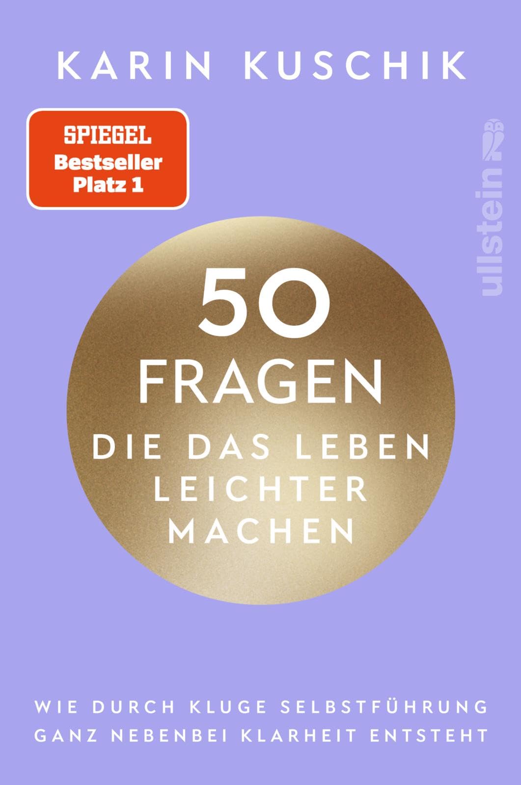 50 Fragen, die das Leben leichter machen: Wie durch kluge Selbstführung ganz nebenbei Klarheit entsteht | Das neue Buch nach dem #1 Bestseller "50 Sätze, die das Leben leichter machen"