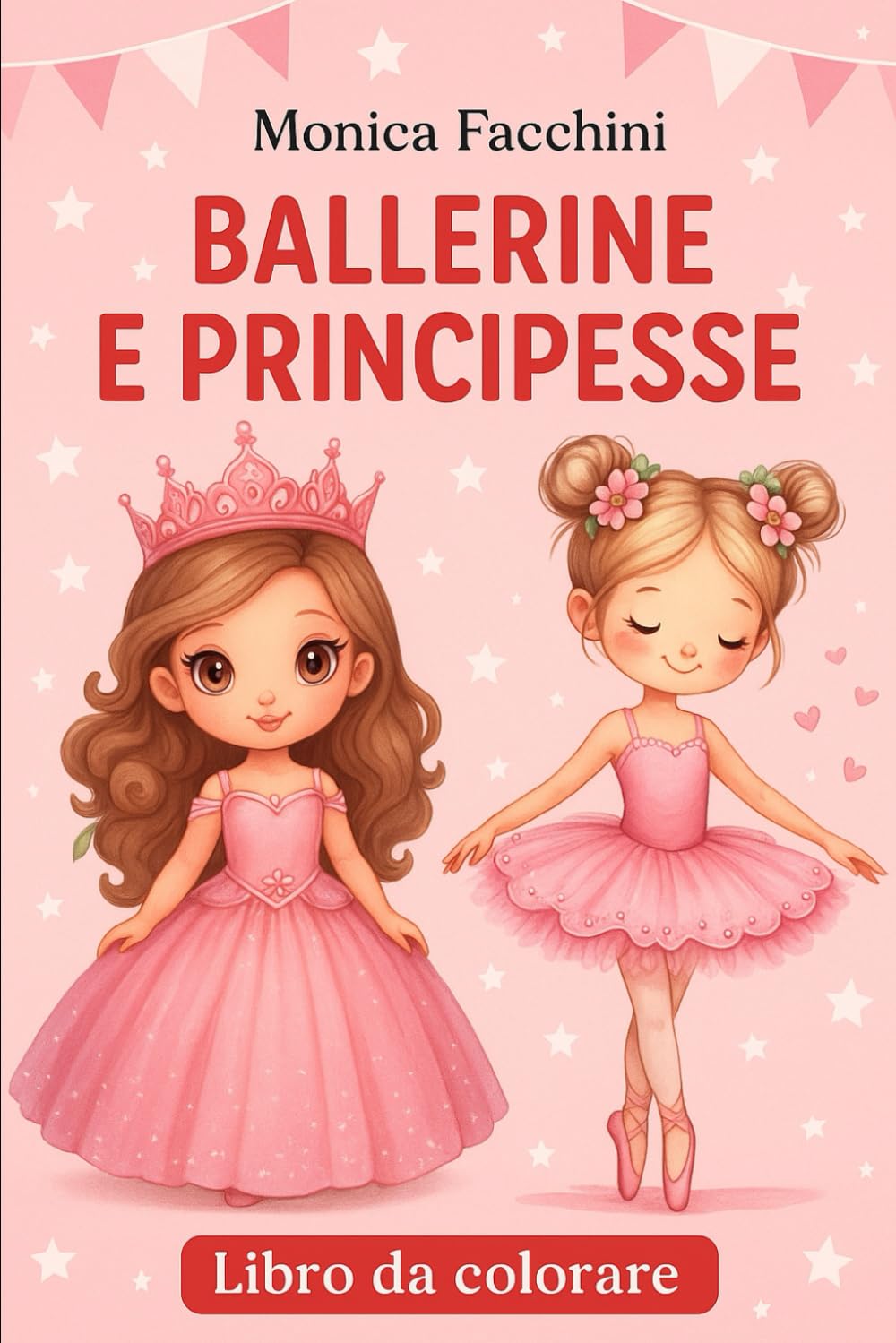 Ballerine e Principesse da colorare: Ballerinas and Princesses to Color