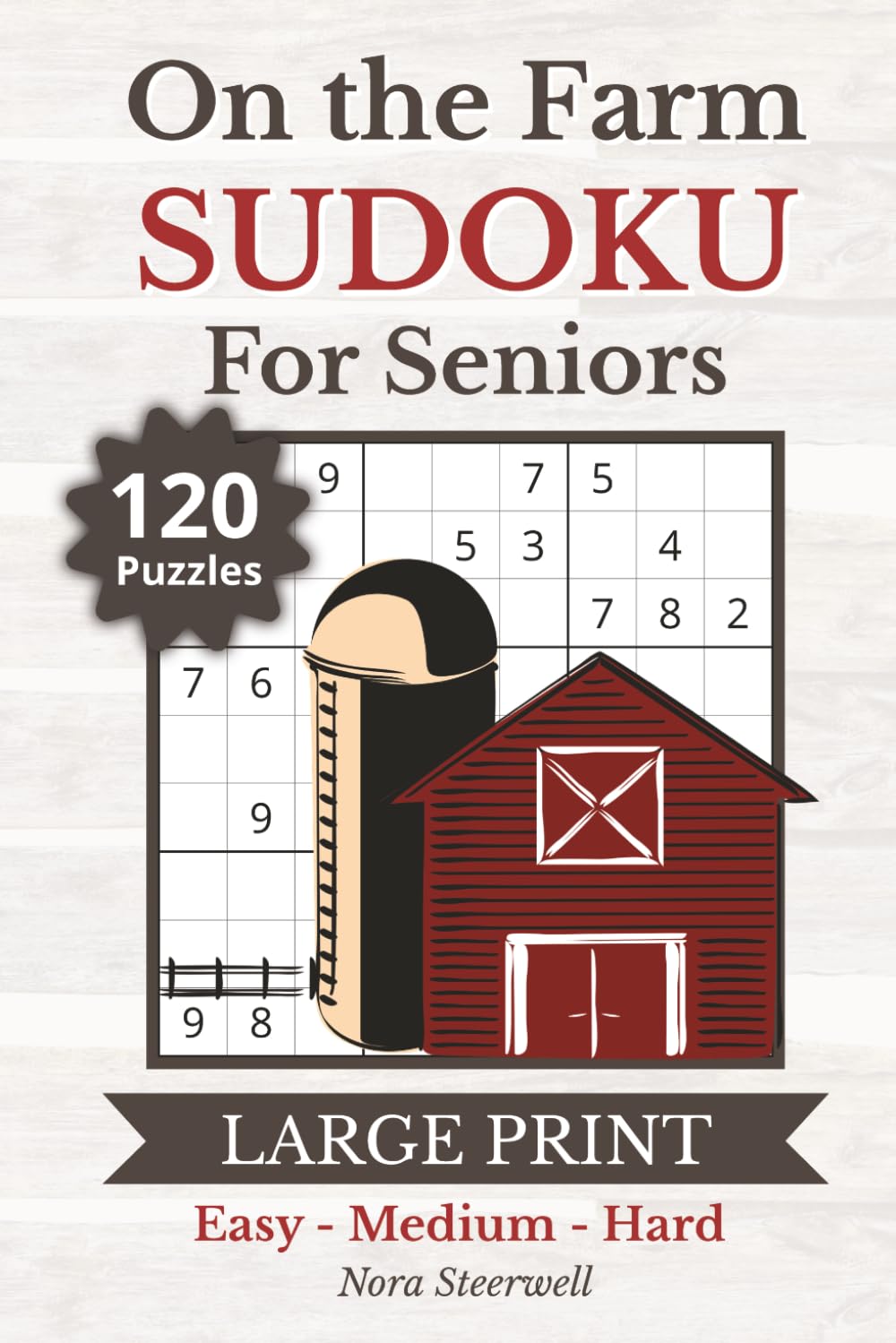 On the Farm Sudoku for Seniors: 120 Easy, Medium, and Hard 9x9 Sudoku Puzzles with Large Print | Puzzle Solutions Included | 6x9 Inches, 183 Pages | Gift for Senior Adults