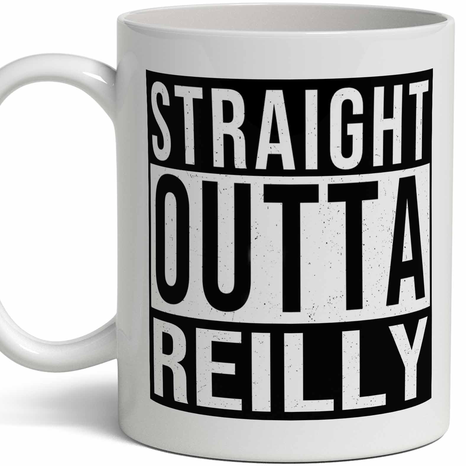 Reilly Last Name Gift. Personalized, Custom Straight Outta Surname Sign Coffee Mug. 11 Ounces.