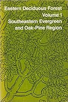 Eastern Deciduous Forest Volume 1: Southeastern Evergreen and Oak-Pine Region B002ZVSS2E Book Cover