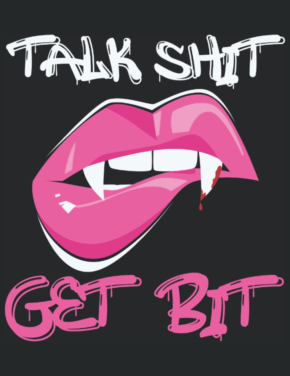 Talk shit get bit: Halloween composition notebook and sketchbook 2022 for notes or sketching and spooky bookcover