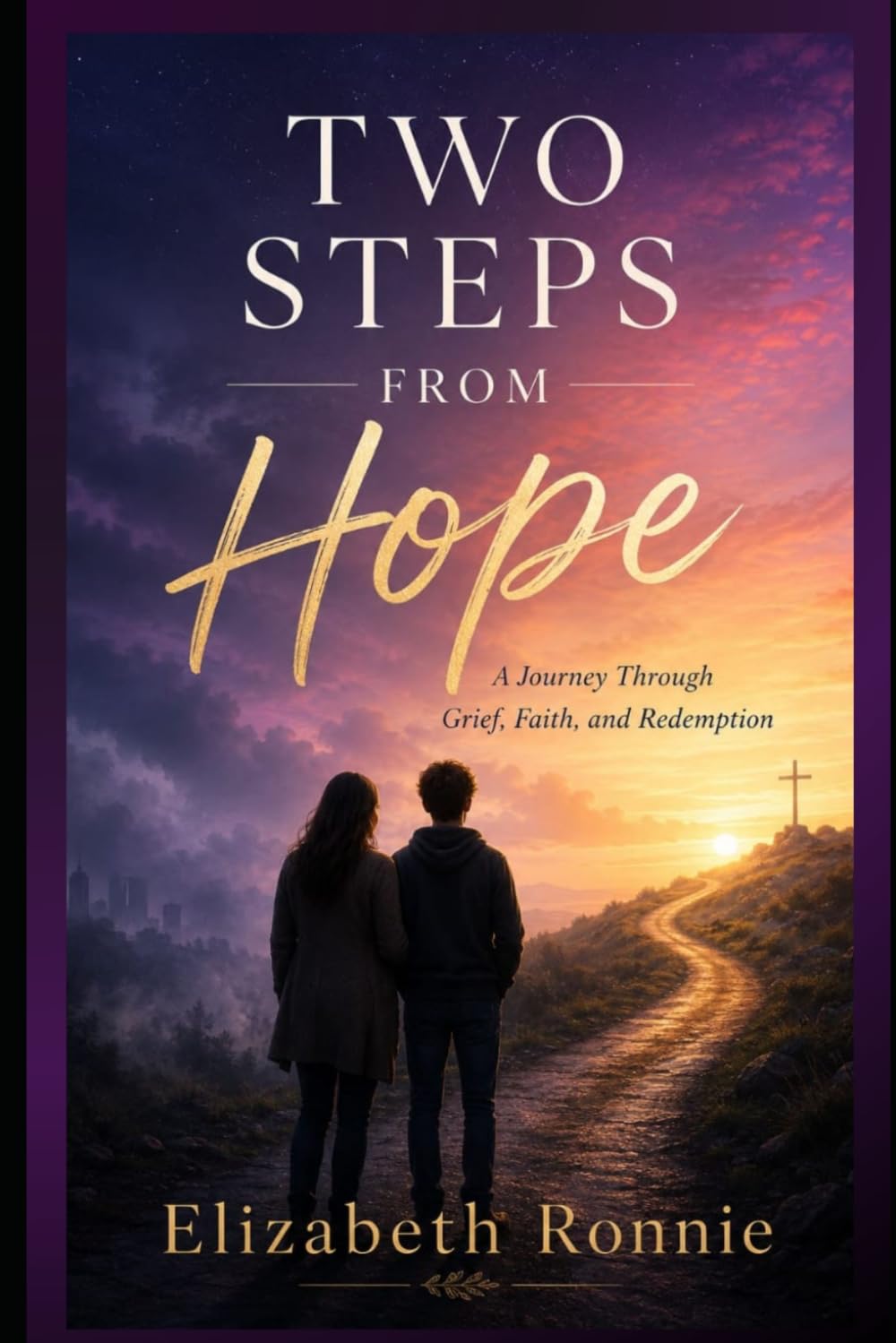 Two Steps From Hope: A Journey Through Grief, Faith, and Redemption