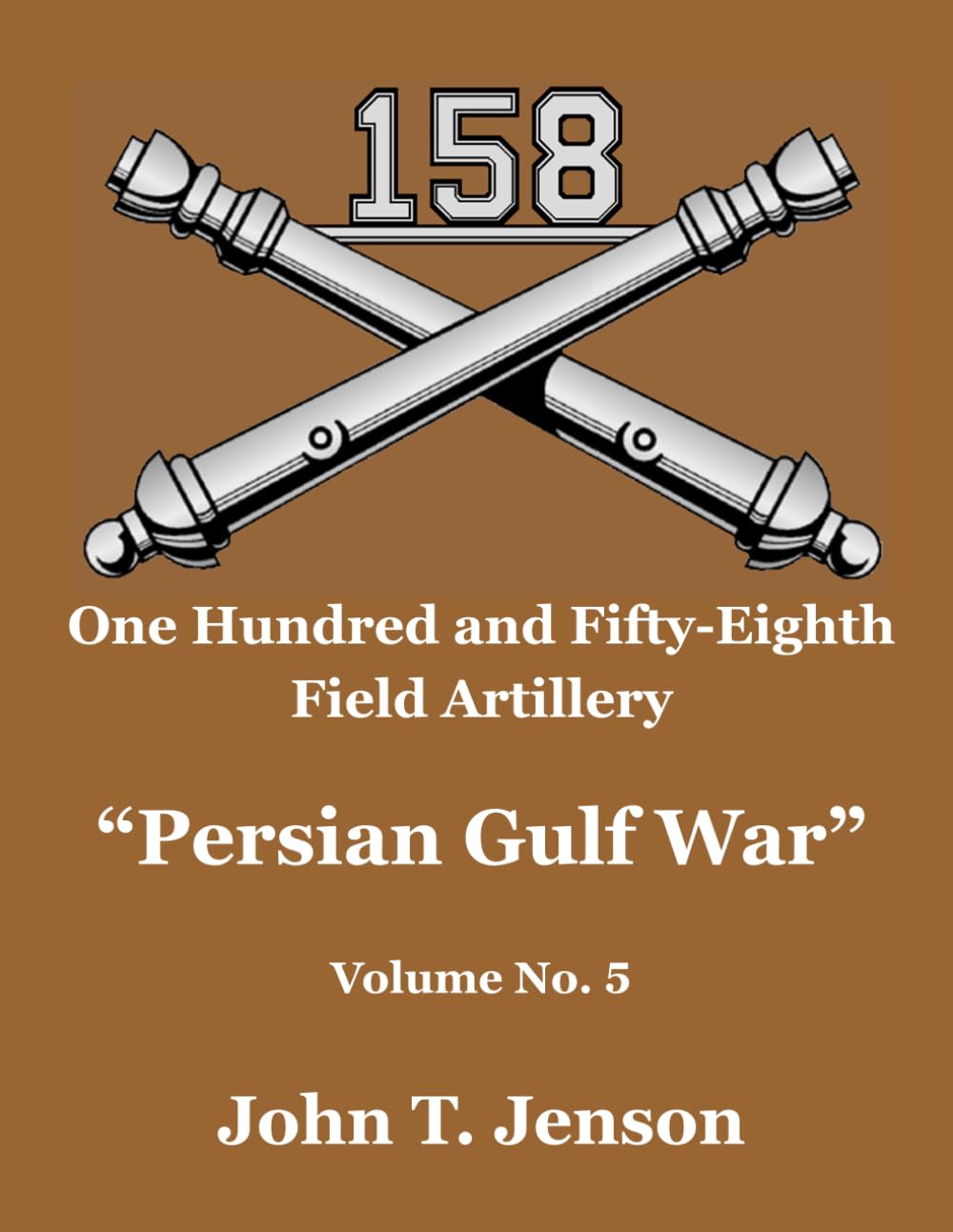 158th Field Artillery History: Persian Gulf War - Vol #5