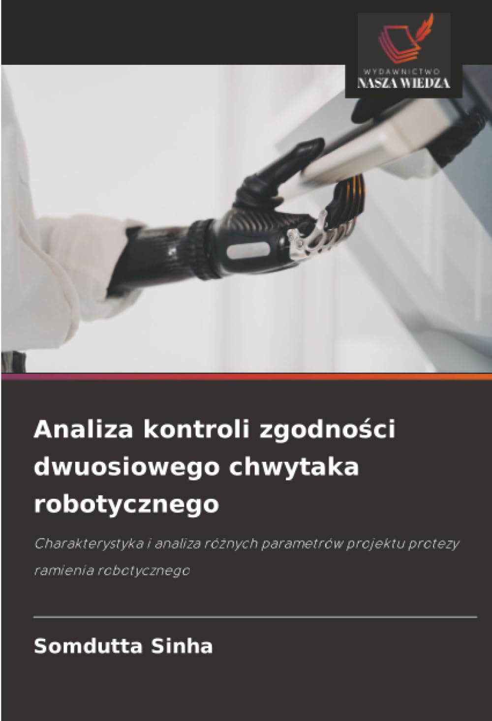 Analiza kontroli zgodności dwuosiowego chwytaka robotycznego: Charakterystyka i analiza ró¿nych parametrów projektu protezy ramienia robotycznego