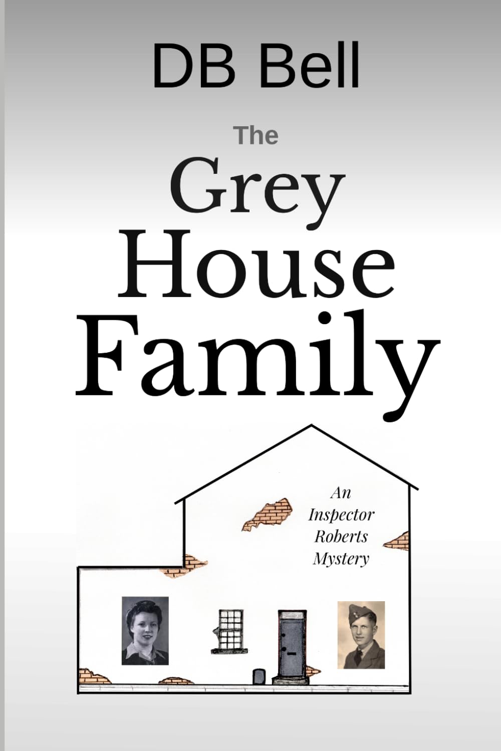 The Grey House family: An inspector Roberts Investigation (Detective Inspector Roberts Investigates)