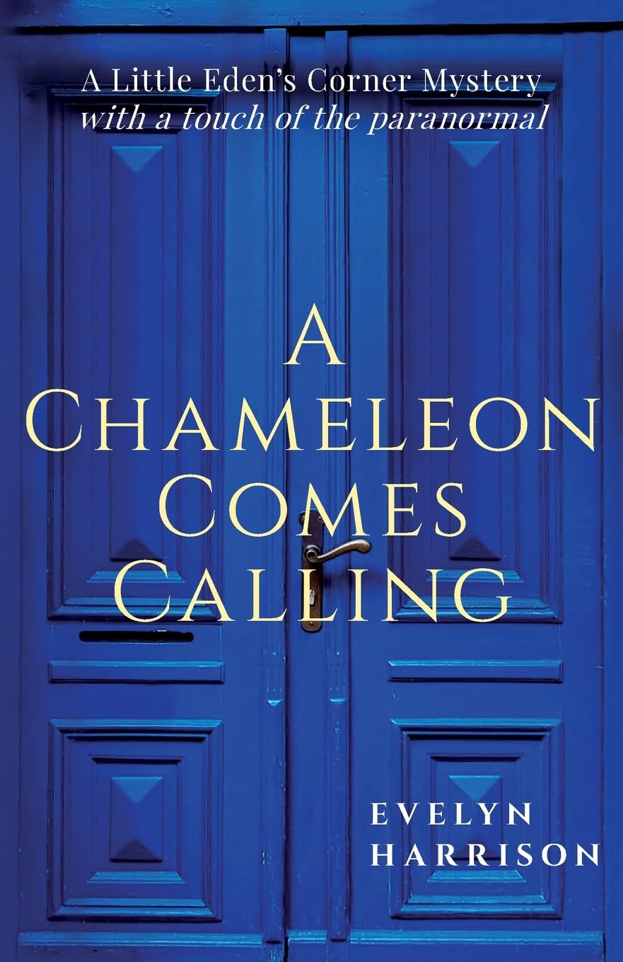 A Chameleon Comes Calling: A Little Eden's Corner Mystery