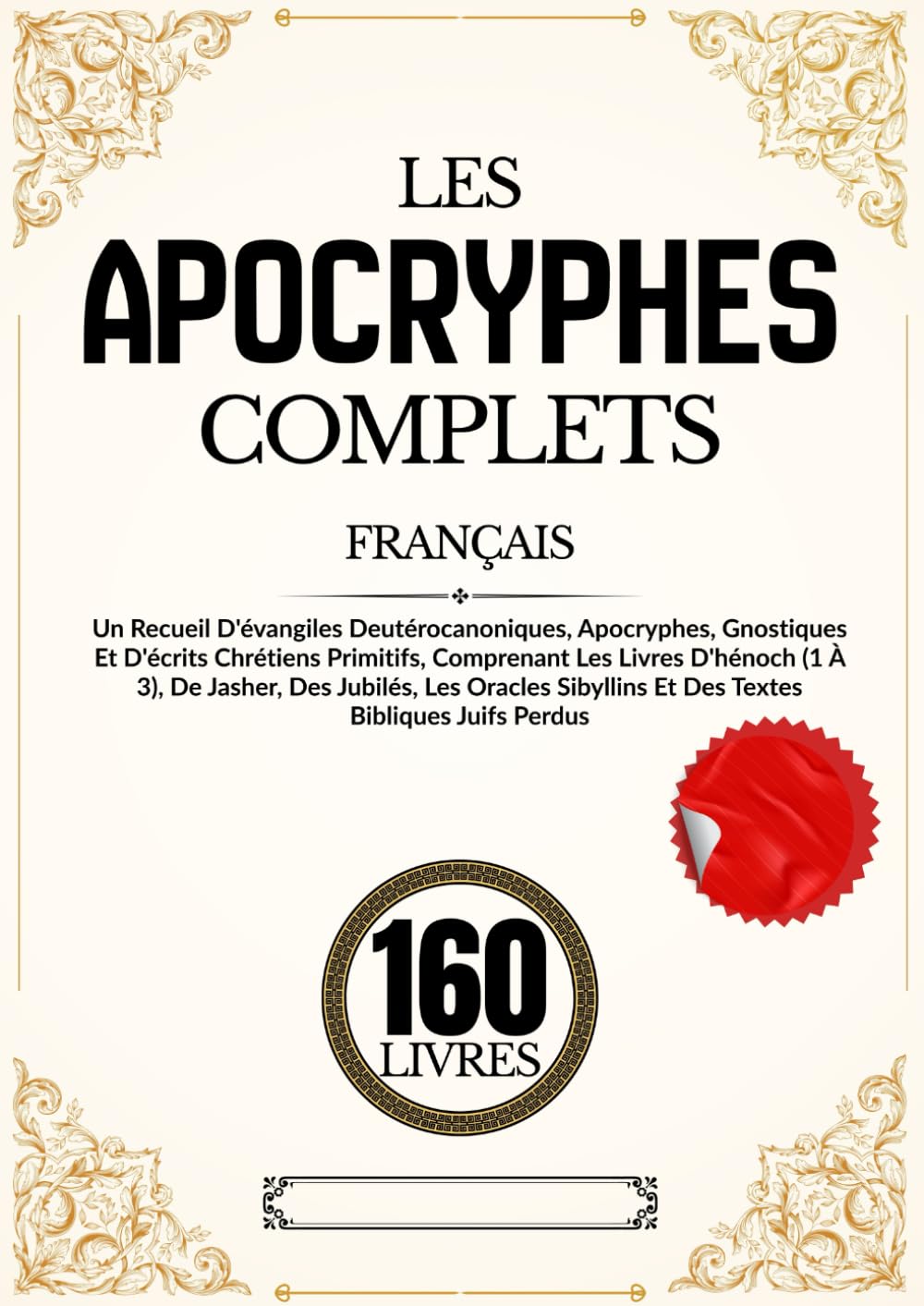 Les Apocryphes 160 Livres En Français: Recueil d'évangiles deutérocanoniques et gnostiques et d'écrits chrétiens primitifs, comprenant les livres ... Jubilés et des textes bibliques juifs perdus