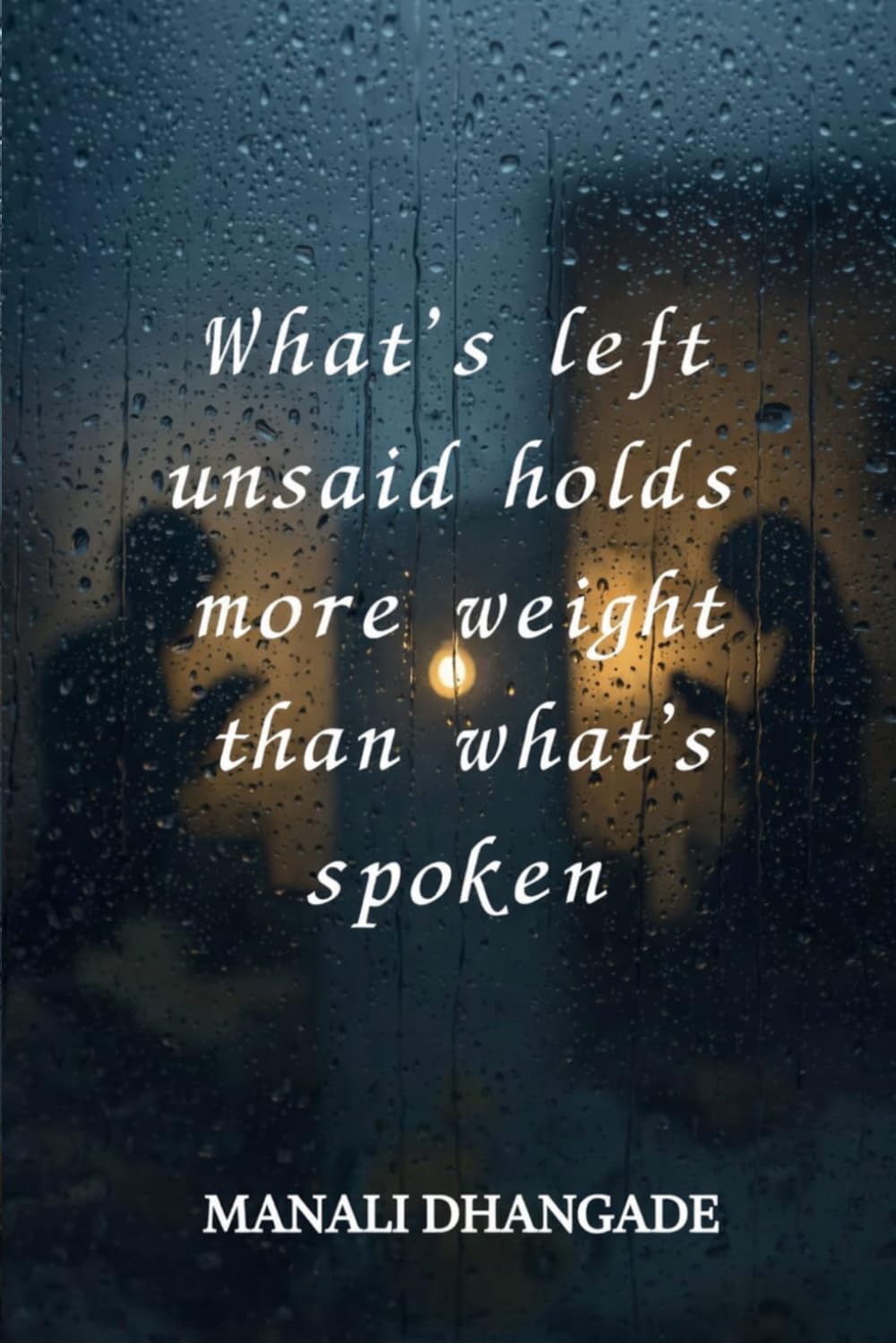 What's left unsaid holds more weight than what's spoken