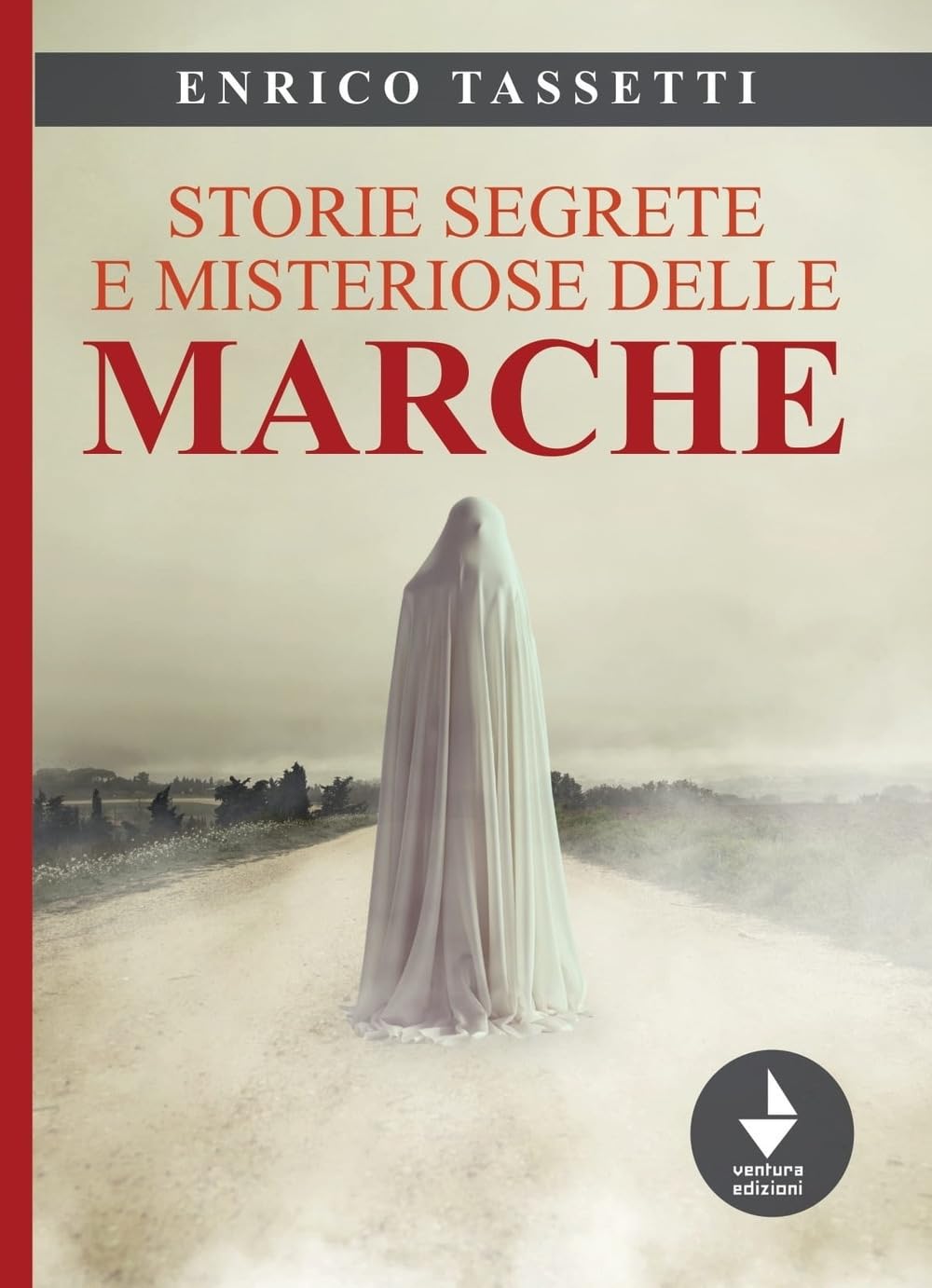 Storie Segrete E Misteriose Delle Marche - 4