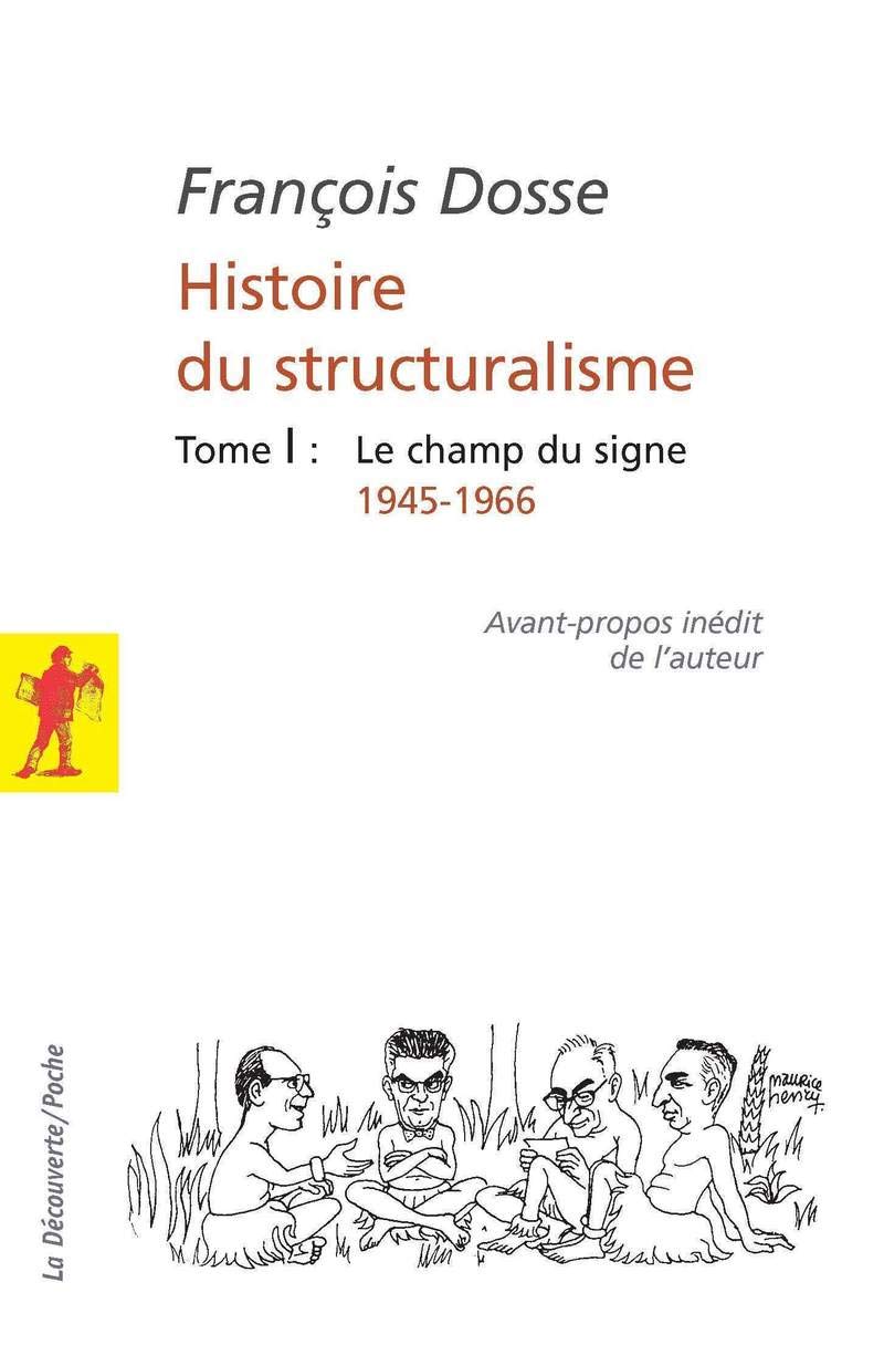 L'histoire du structuralisme - tome 1 - le champ du signe 1945-1966 (Poches sciences)