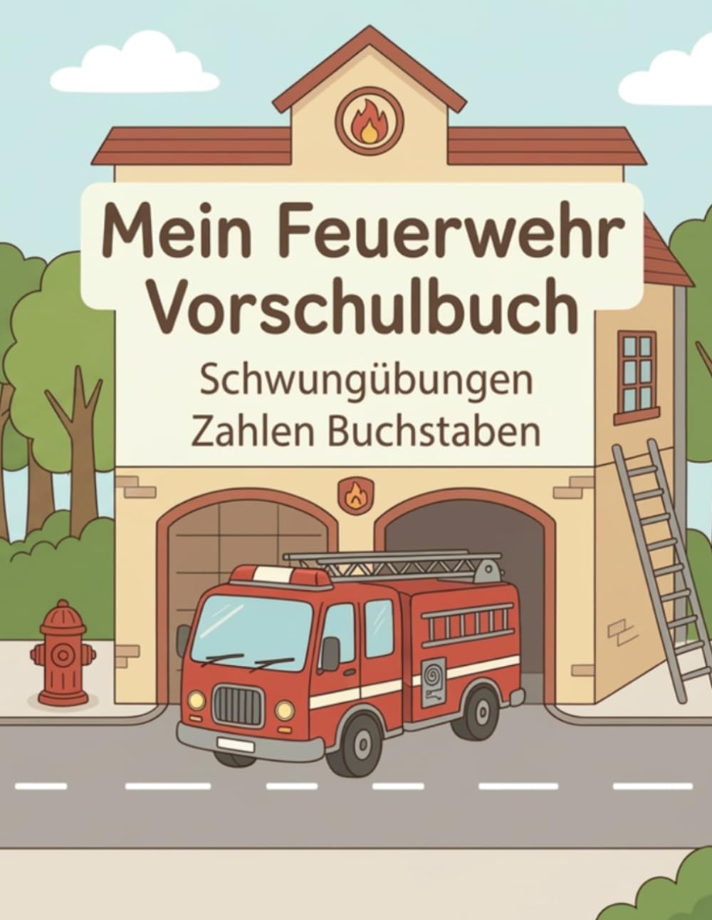 Mein erstes Feuerwehr Vorschulbuch für Kinder ab 4 Jahren: Schwungübungen, Zahlen, Buchstaben und einfache Rätsel