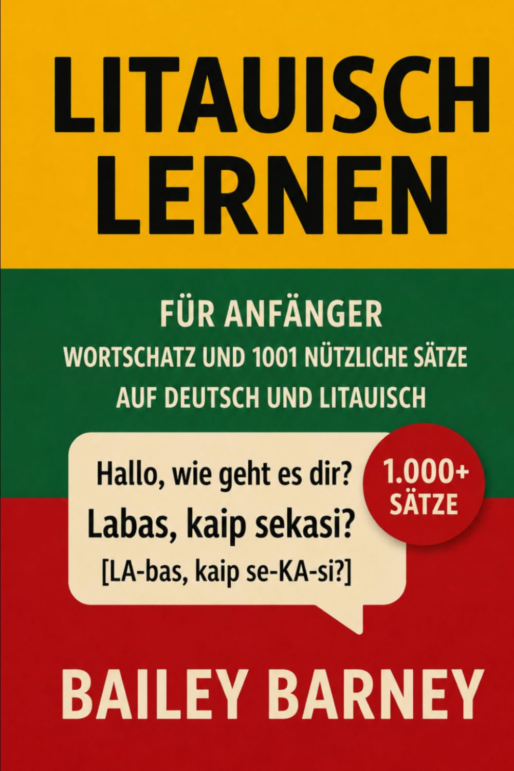 Litauisch lernen für Anfänger: Wortschatz und 1001 nützliche Sätze auf Deutsch und Litauisch
