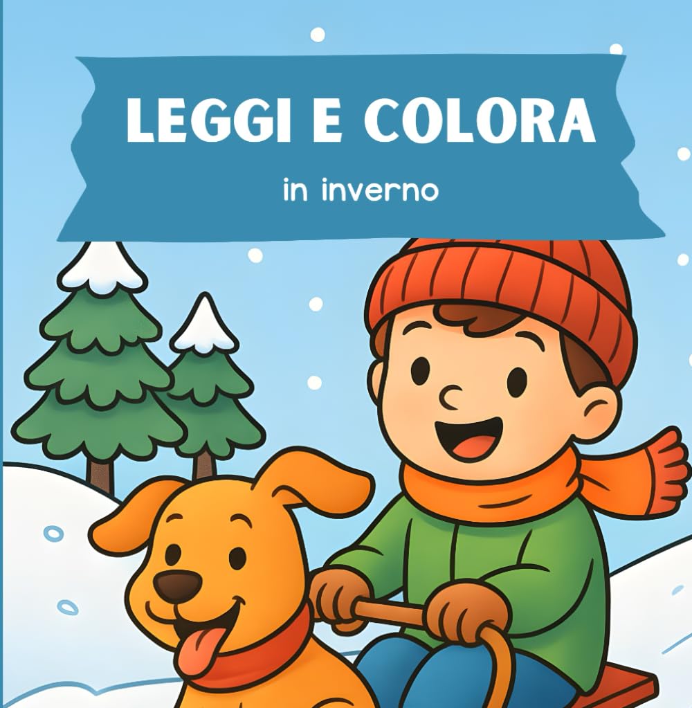 Leggi e colora in inverno: Un libro con frasi da leggere e disegni da colorare a tema inverno