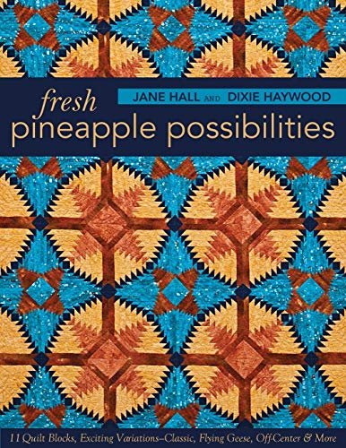 pineapple quilt books - Fresh Pineapple Possibilities: 11 Quilt Blocks, Exciting Variations―Classic, Flying Geese, Off-Center & More