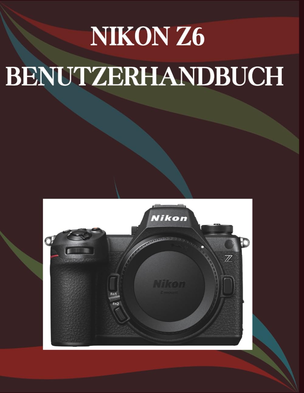 Nikon Z6 Benutzerhandbuch: Eine Schritt-für-Schritt-Anleitung für Anfänger und Senioren mit wichtigen Kamerafunktionen, kreativen Techniken, Tipps, Tricks und mühelosen Videografie-Fähigkeiten.