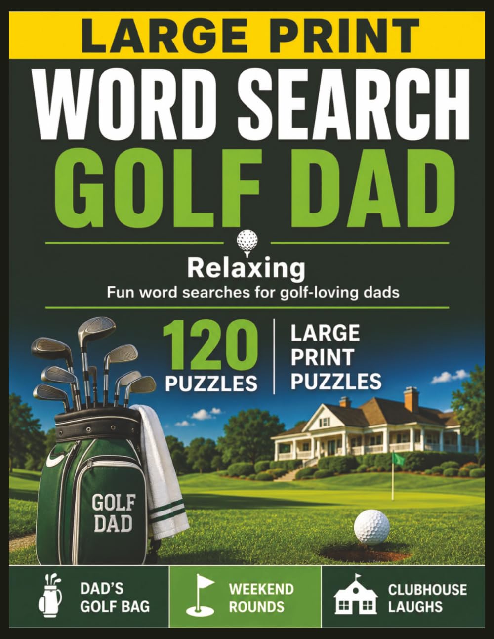Large Print Word Search: Golf Dad: 120 Relaxing Golf-Themed Puzzles for Dads | Easy-to-Read Word Searches with 3 Fun Themes and Solutions Included (Golf Lovers Puzzle Series)