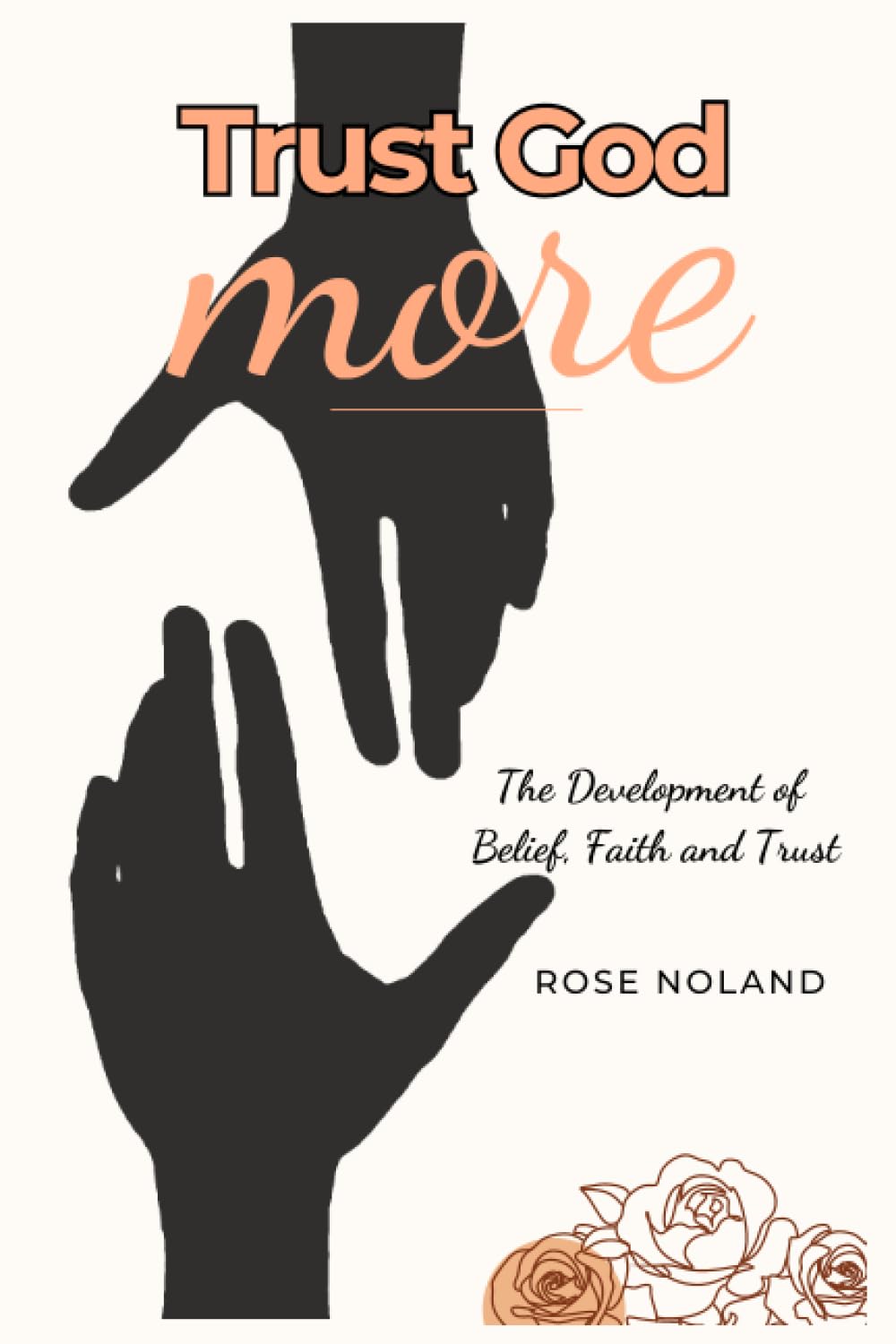 Trust God MORE: The Development of Belief, Faith and Trust