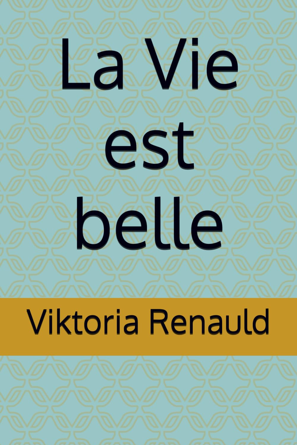 La Vie est belle