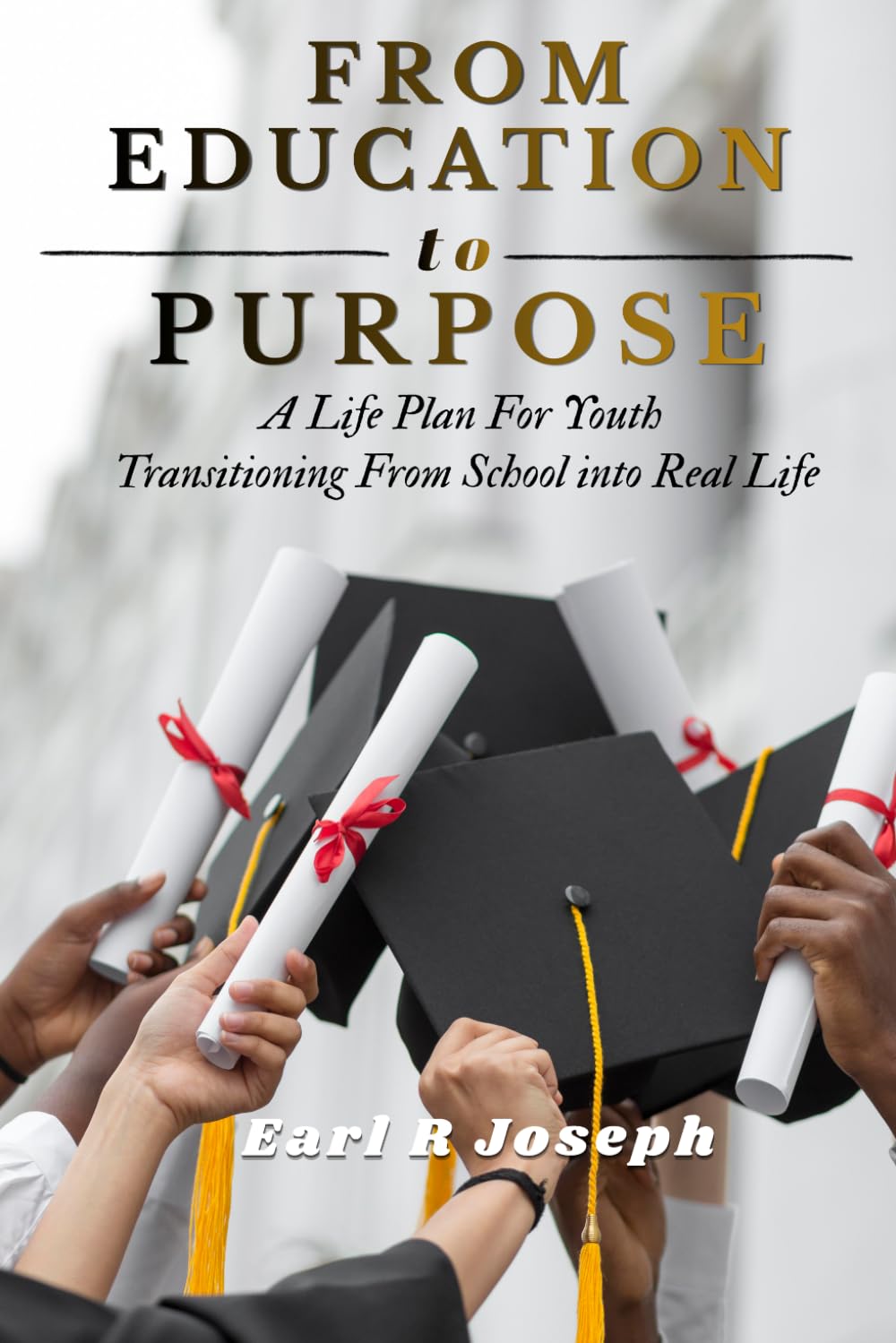 From Education to Purpose: A Life Plan for Youth Transitioning from School into Real Life (National Reset)