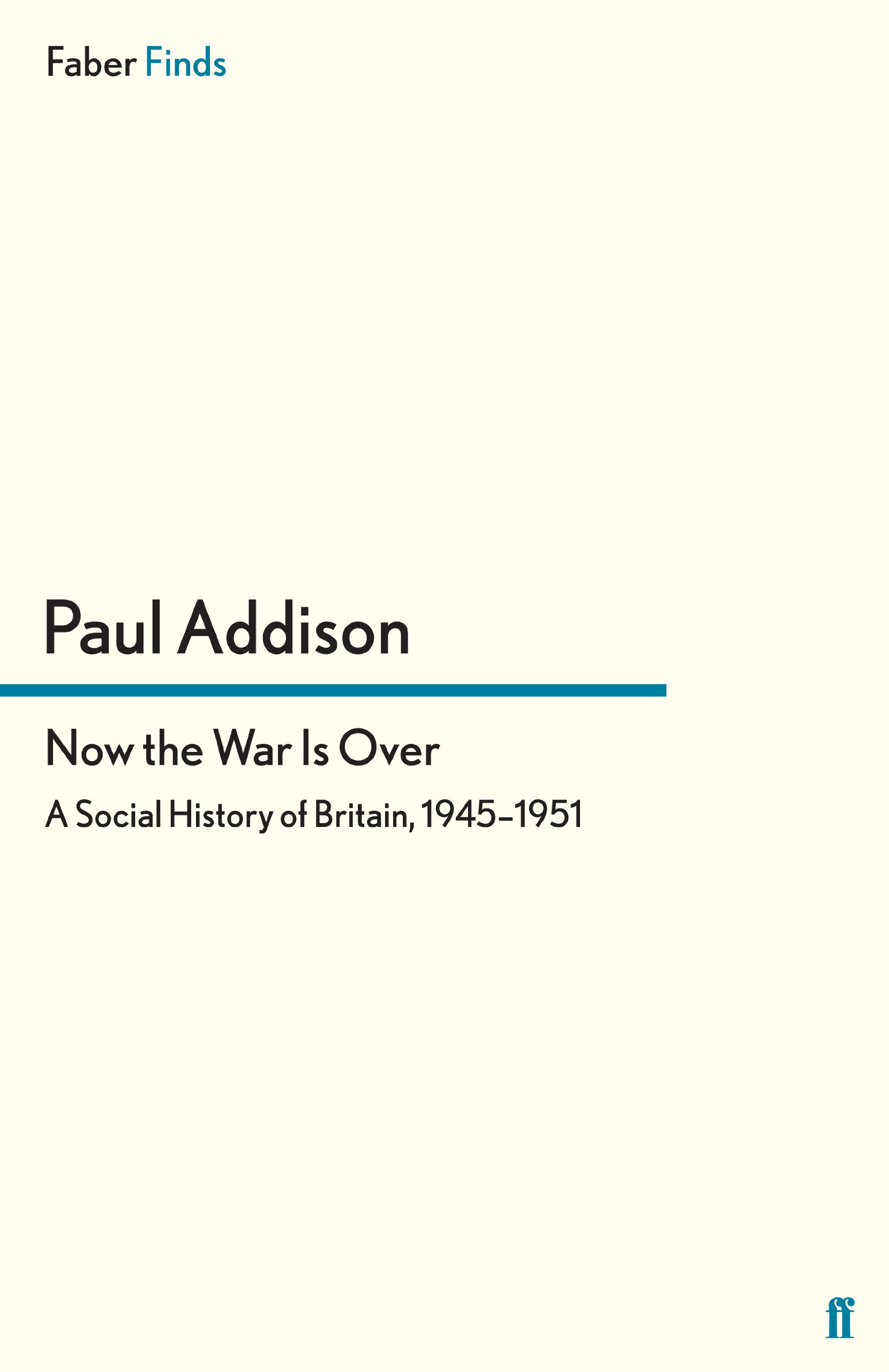 Now the War Is Over: A Social History of Britain, 1945–1951