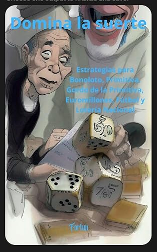 DOMINA LA SUERTE: Estrayegias para Loteria Primitiva,Bonoloto,Gordo De La Primitiva, Euromillones, Quiniela de Futbol, y loteria Nacional (Combinacines ... Futbol y Loteria Nacinal nº 2)