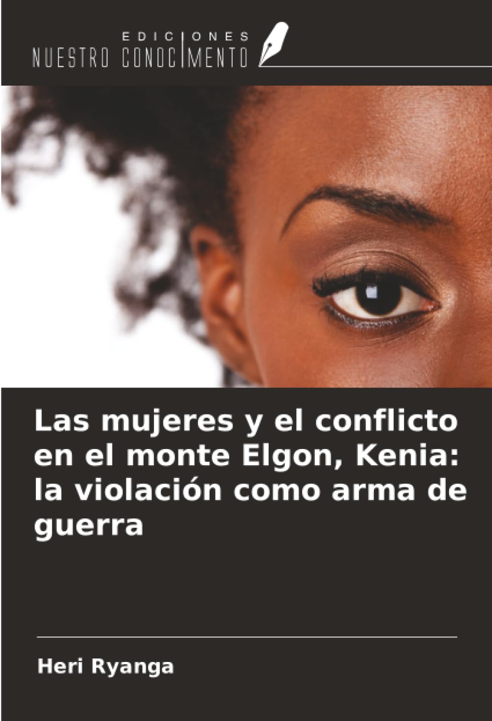Las mujeres y el conflicto en el monte Elgon, Kenia: la violación como arma de guerra
