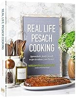 Real Life Pesach Cooking Pesach Prep – and Pesach Food – For the Way You Live. 1422639681 Book Cover